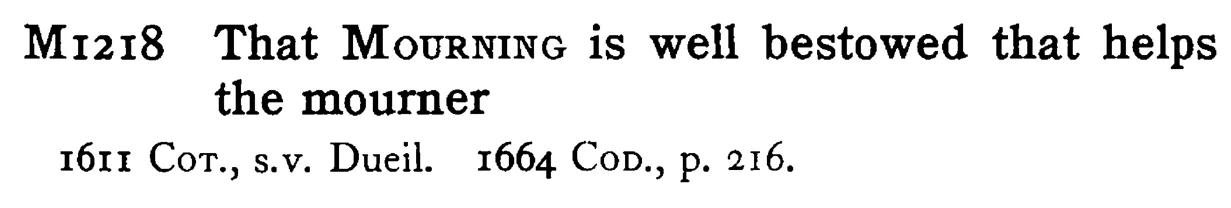 That MOURNING is well bestowed that helps the mourner - a scanned entry from Tilley's 1950 Dictionary of Proverbs.