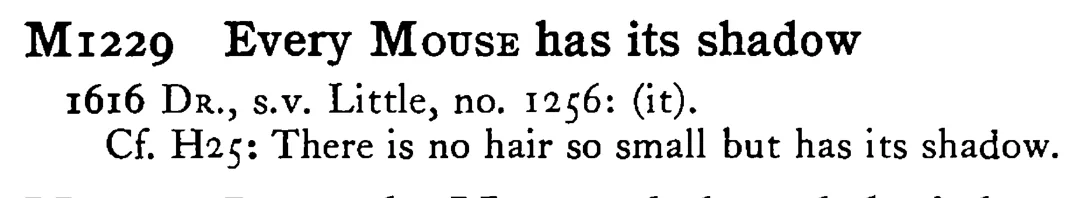Every MOUSE has its shadow - a scanned entry from Tilley's 1950 Dictionary of Proverbs.