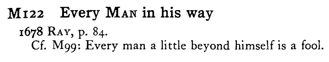 Every MAN in his way - a scanned entry from Tilley's 1950 Dictionary of Proverbs.