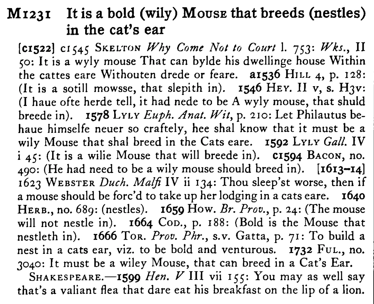 It is a bold (wily) MOUSE that breeds (nestles) in the cat's ear - a scanned entry from Tilley's 1950 Dictionary of Proverbs.