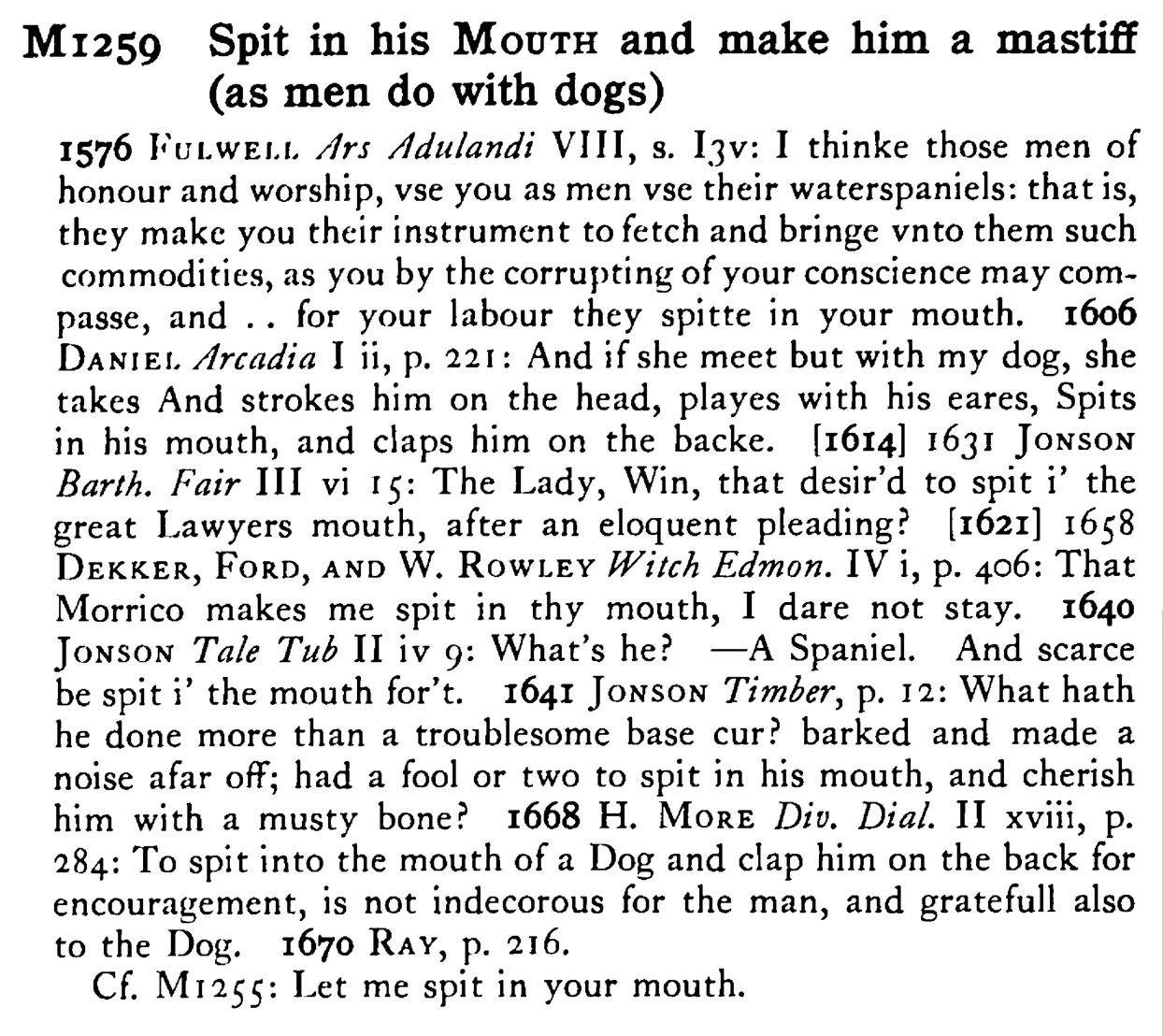 Spit in his MOUTH and make him a mastiff (as men do with dogs) - a scanned entry from Tilley's 1950 Dictionary of Proverbs.