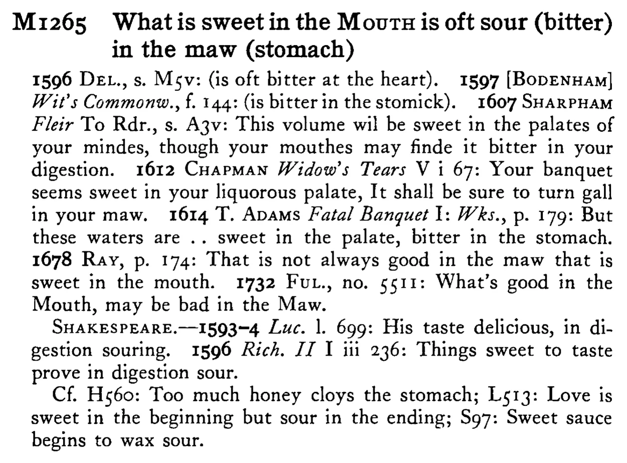 What is sweet in the MOUTH is oft sour (bitter) in the maw (stomach) - a scanned entry from Tilley's 1950 Dictionary of Proverbs.