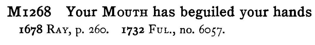 Your MOUTH has beguiled your hands - a scanned entry from Tilley's 1950 Dictionary of Proverbs.