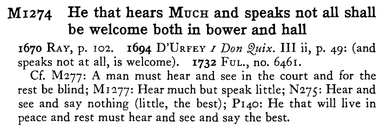 He that hears MUCH and speaks not all shall be welcome both in bower and hall - a scanned entry from Tilley's 1950 Dictionary of Proverbs.