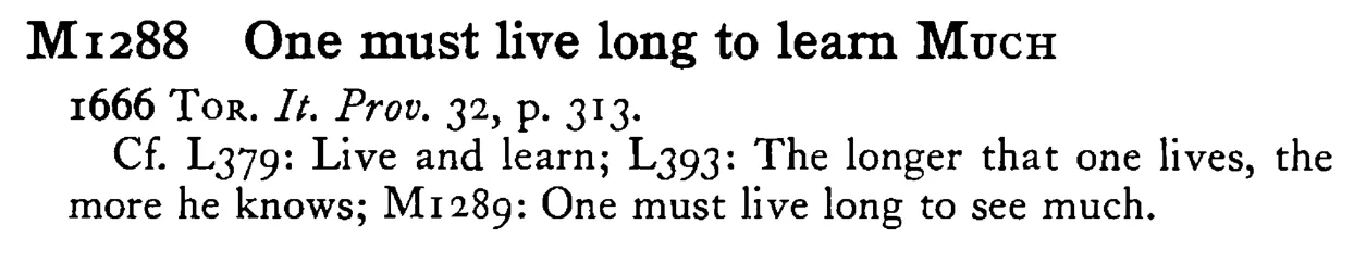 One must live long to learn MUCH - a scanned entry from Tilley's 1950 Dictionary of Proverbs.