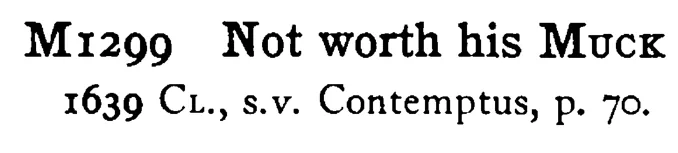 Not worth his MUCK - a scanned entry from Tilley's 1950 Dictionary of Proverbs.