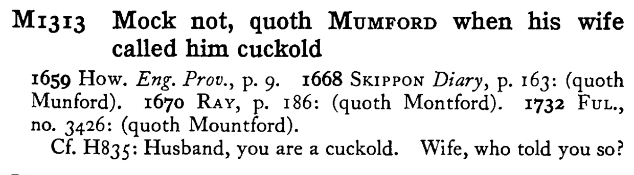Mock not, quoth MUMFORD when his wife called him cuckold - a scanned entry from Tilley's 1950 Dictionary of Proverbs.