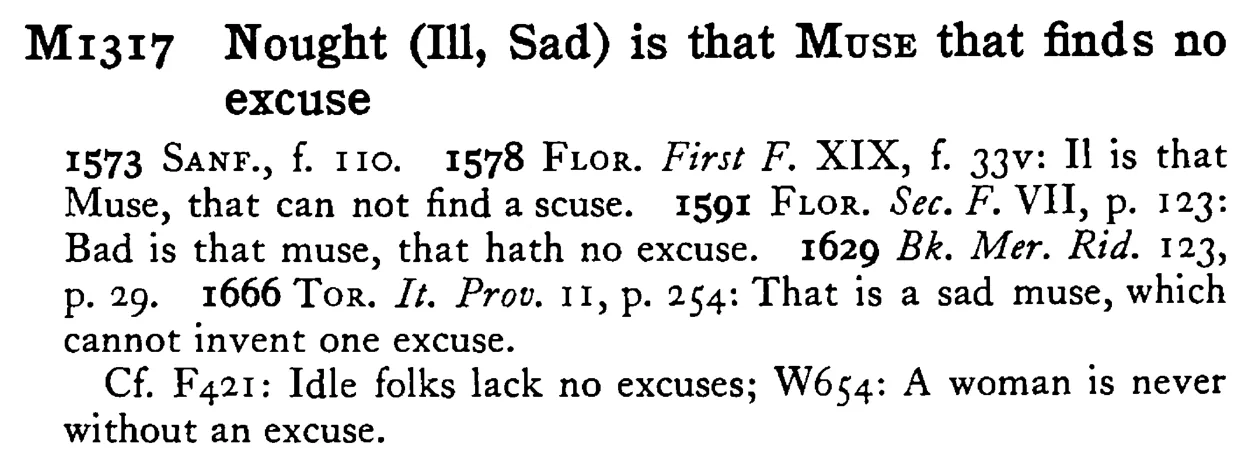 Nought (Ill, Sad) is that MUSE that finds no excuse - a scanned entry from Tilley's 1950 Dictionary of Proverbs.