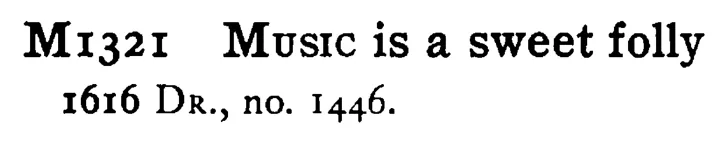 MUSIC is a sweet folly - a scanned entry from Tilley's 1950 Dictionary of Proverbs.