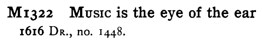 MUSIC is the eye of the ear - a scanned entry from Tilley's 1950 Dictionary of Proverbs.
