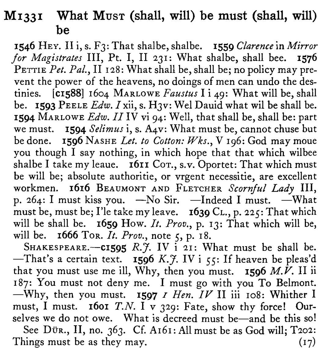 What MUST (shall, will) be must (shall, will) be - a scanned entry from Tilley's 1950 Dictionary of Proverbs.