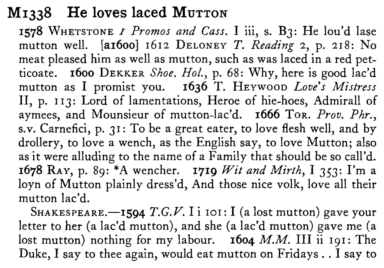 He loves laced MUTTON - a scanned entry from Tilley's 1950 Dictionary of Proverbs.