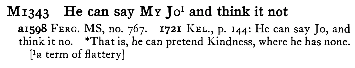 He can say MY JO¹ and think it not - a scanned entry from Tilley's 1950 Dictionary of Proverbs.