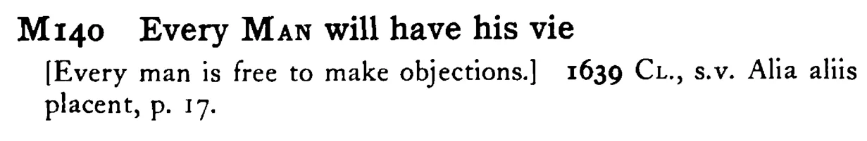 Every MAN will have his vie - a scanned entry from Tilley's 1950 Dictionary of Proverbs.