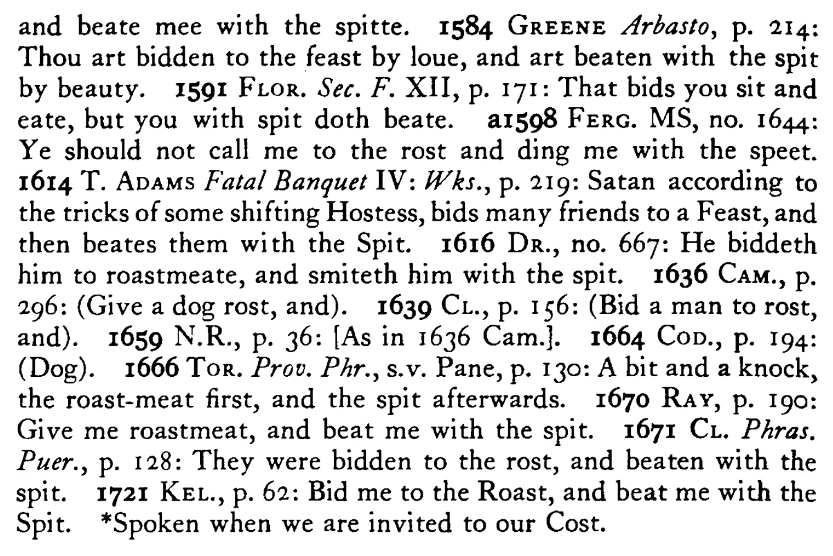 Give a MAN (dog) roast meat and beat him with the spit - a scanned entry from Tilley's 1950 Dictionary of Proverbs. (continuation)