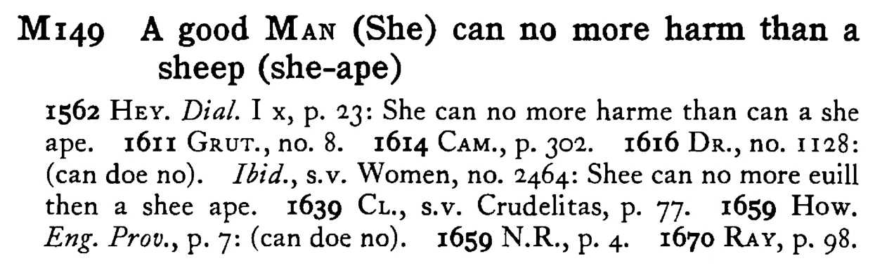A good MAN (She) can no more harm than a sheep (she-ape) - a scanned entry from Tilley's 1950 Dictionary of Proverbs.