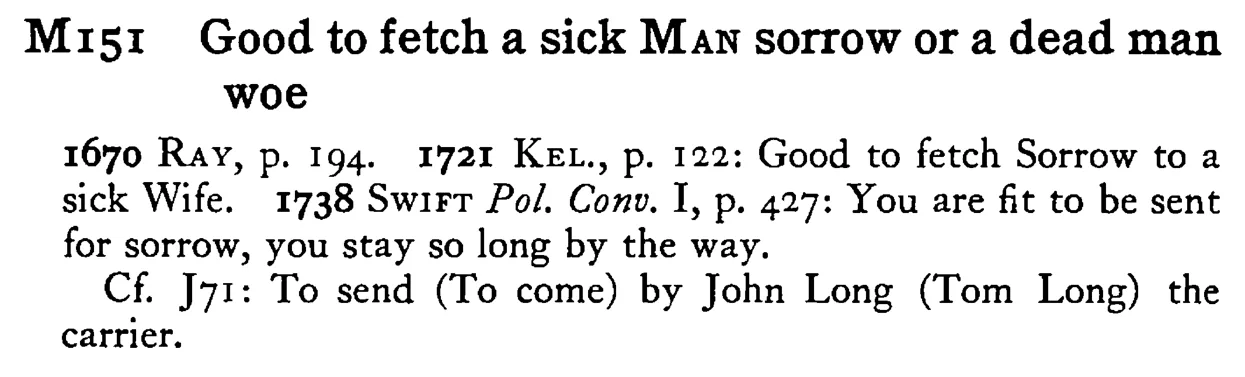 Good to fetch a sick MAN sorrow or a dead man woe - a scanned entry from Tilley's 1950 Dictionary of Proverbs.