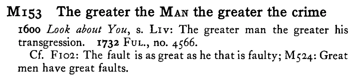 The greater the MAN the greater the crime - a scanned entry from Tilley's 1950 Dictionary of Proverbs.