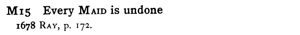 Every MAID is undone - a scanned entry from Tilley's 1950 Dictionary of Proverbs.