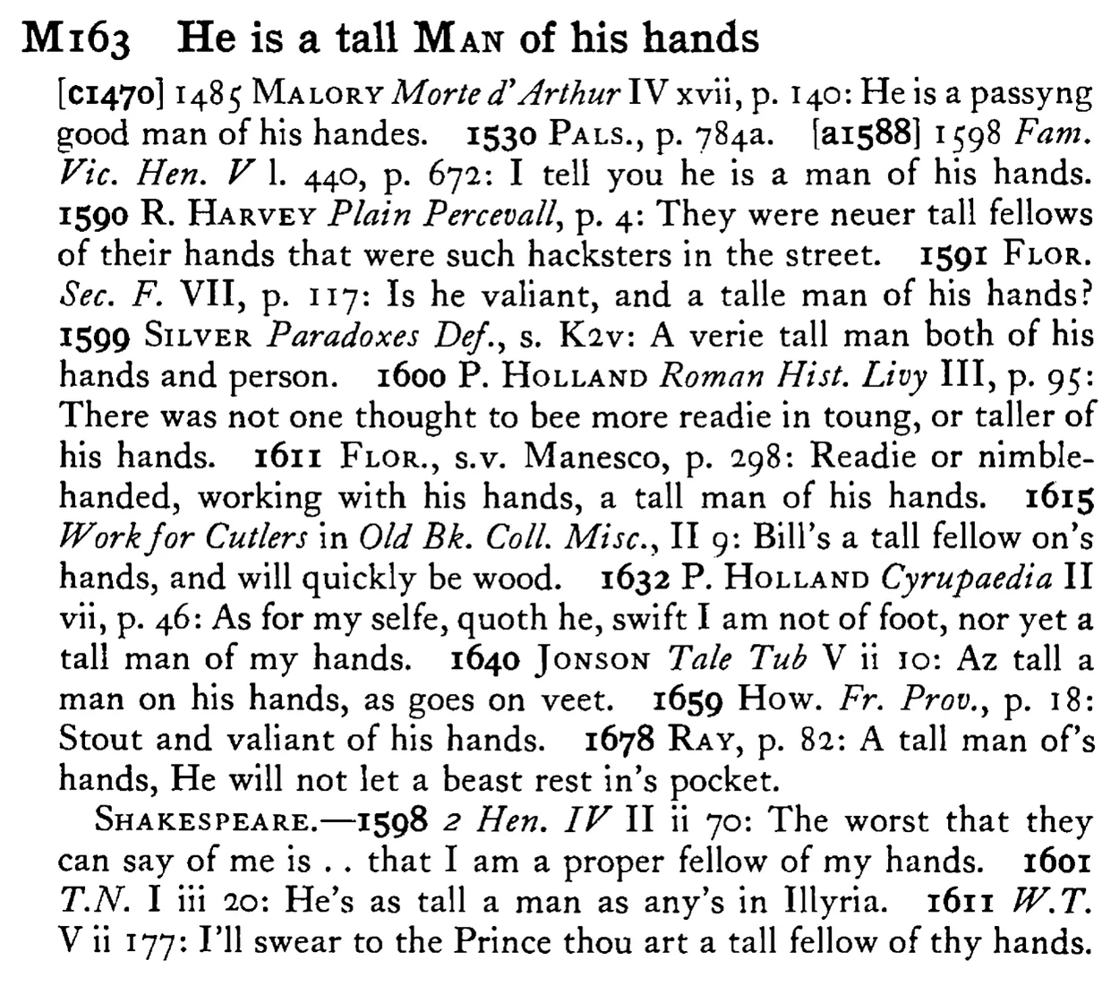 He is a tall MAN of his hands - a scanned entry from Tilley's 1950 Dictionary of Proverbs.