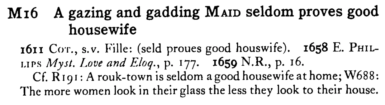 A gazing and gadding MAID seldom proves good housewife - a scanned entry from Tilley's 1950 Dictionary of Proverbs.