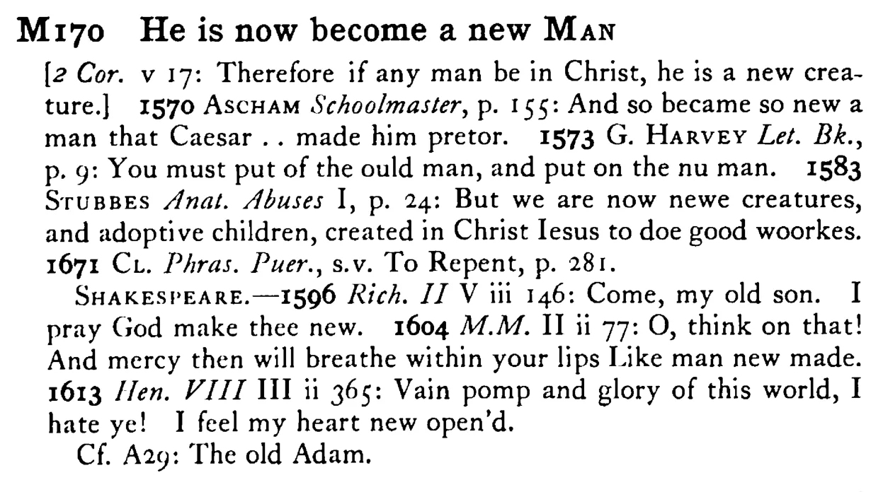 He is now become a new MAN - a scanned entry from Tilley's 1950 Dictionary of Proverbs.