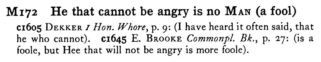 He that cannot be angry is no MAN (a fool) - a scanned entry from Tilley's 1950 Dictionary of Proverbs.