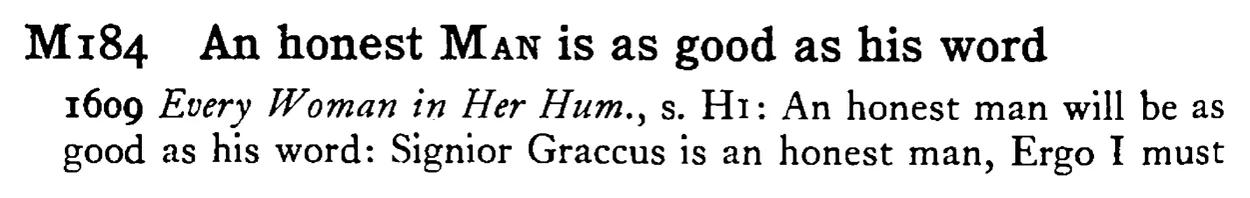 An honest MAN is as good as his word - a scanned entry from Tilley's 1950 Dictionary of Proverbs.