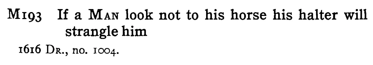 If a MAN look not to his horse his halter will strangle him - a scanned entry from Tilley's 1950 Dictionary of Proverbs.
