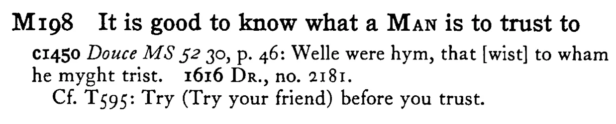 It is good to know what a MAN is to trust to - a scanned entry from Tilley's 1950 Dictionary of Proverbs.