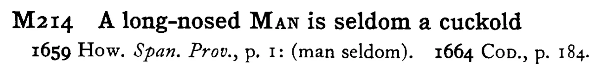A long-nosed MAN is seldom a cuckold - a scanned entry from Tilley's 1950 Dictionary of Proverbs.
