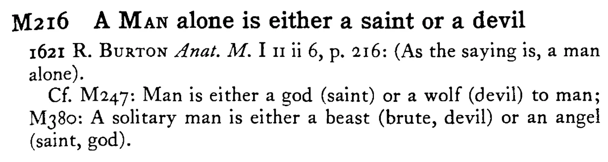 A MAN alone is either a saint or a devil - a scanned entry from Tilley's 1950 Dictionary of Proverbs.