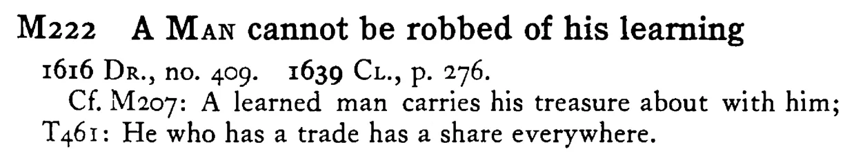 A MAN cannot be robbed of his learning - a scanned entry from Tilley's 1950 Dictionary of Proverbs.