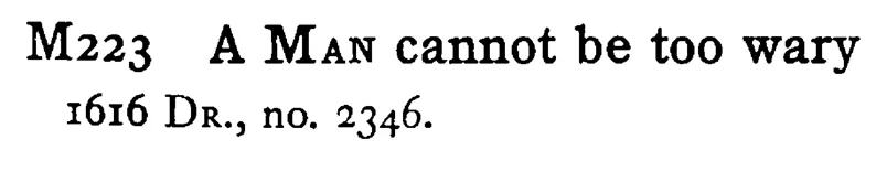 A MAN cannot be too wary - a scanned entry from Tilley's 1950 Dictionary of Proverbs.