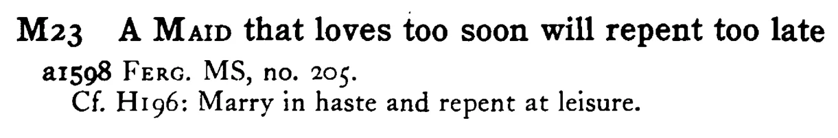 A MAID that loves too soon will repent too late - a scanned entry from Tilley's 1950 Dictionary of Proverbs.
