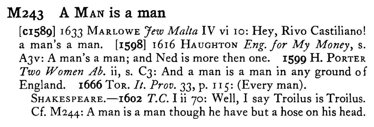 A MAN is a man - a scanned entry from Tilley's 1950 Dictionary of Proverbs.