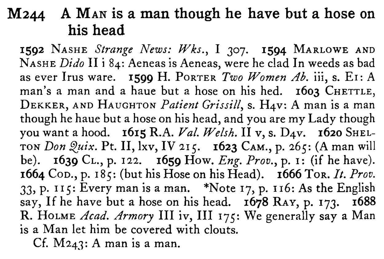 A MAN is a man though he have but a hose on his head - a scanned entry from Tilley's 1950 Dictionary of Proverbs.
