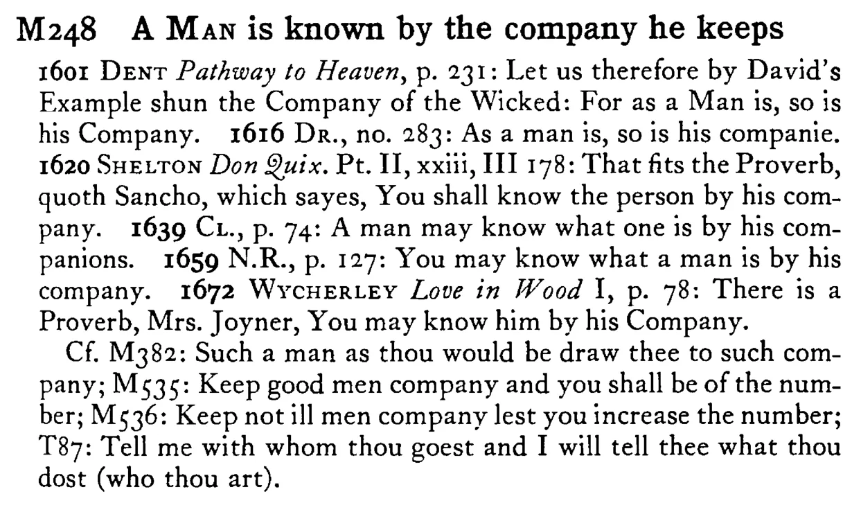 A MAN is known by the company he keeps - a scanned entry from Tilley's 1950 Dictionary of Proverbs.