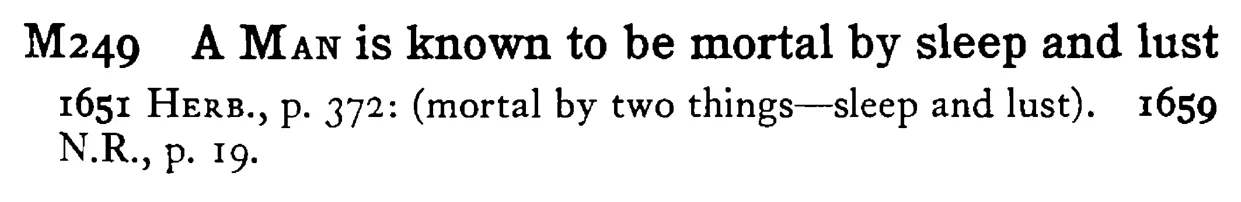 A MAN is known to be mortal by sleep and lust - a scanned entry from Tilley's 1950 Dictionary of Proverbs.