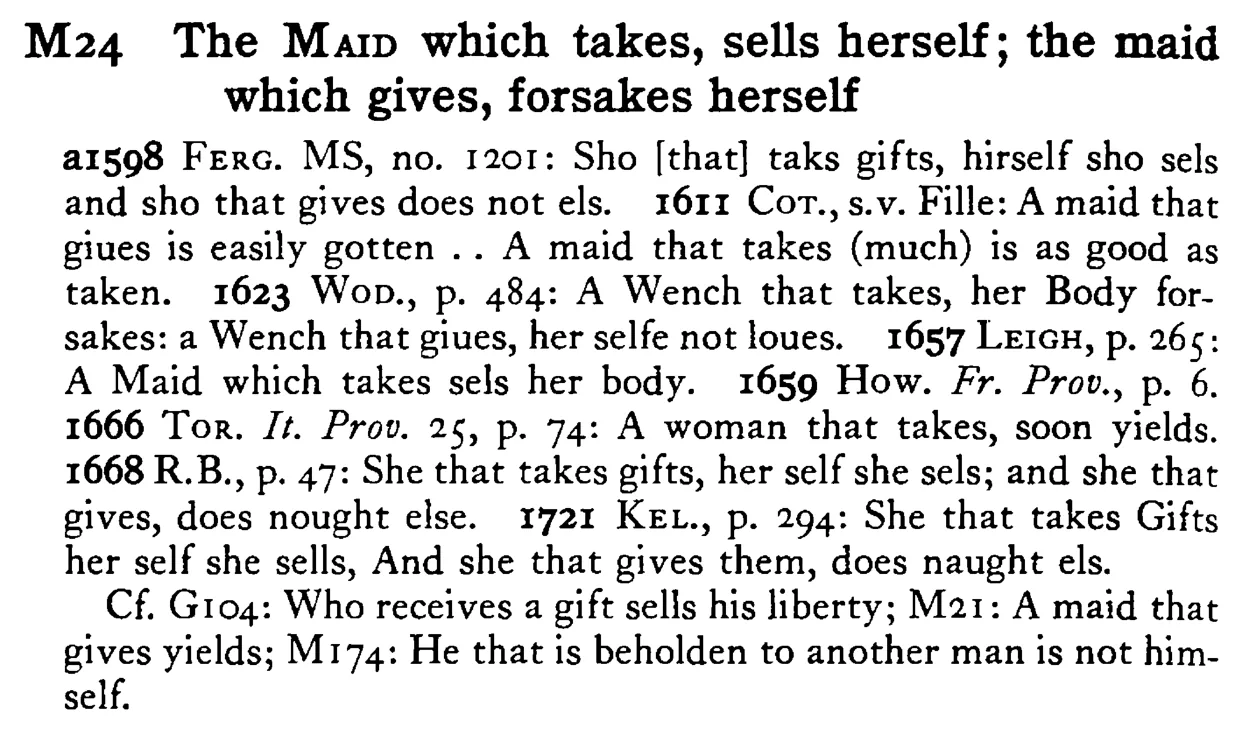 The MAID which takes, sells herself; the maid which gives, forsakes herself - a scanned entry from Tilley's 1950 Dictionary of Proverbs.