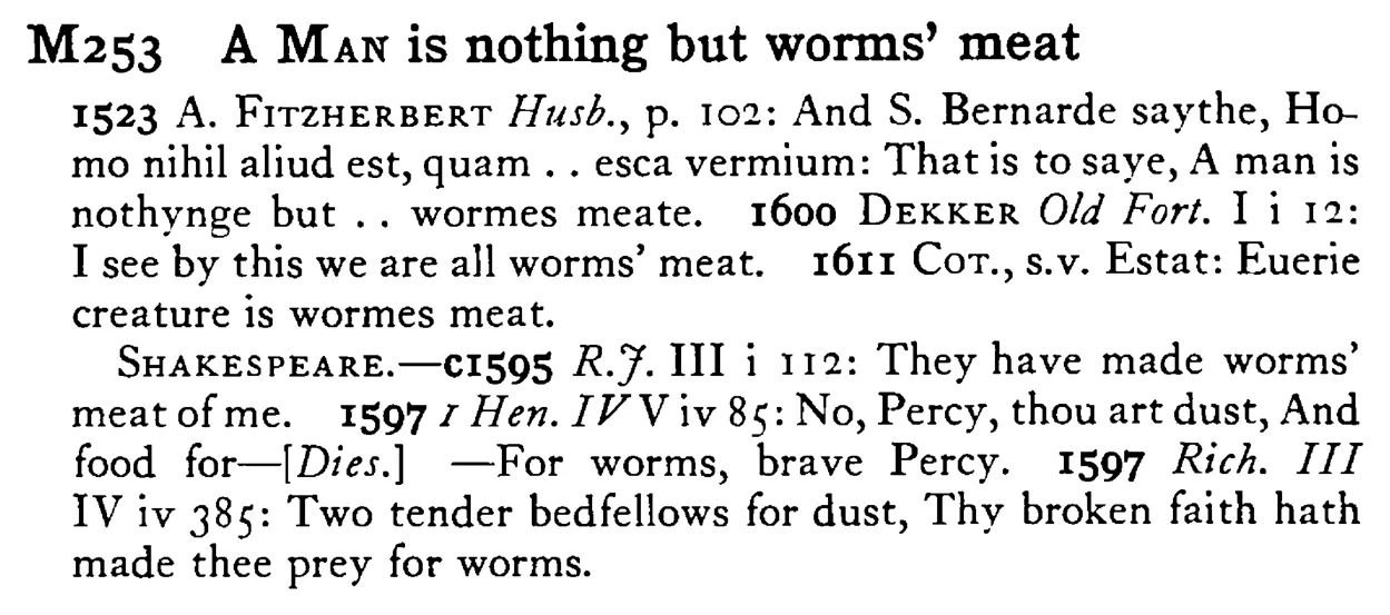 A MAN is nothing but worms' meat - a scanned entry from Tilley's 1950 Dictionary of Proverbs.