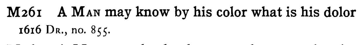 A MAN may know by his color what is his dolor - a scanned entry from Tilley's 1950 Dictionary of Proverbs.