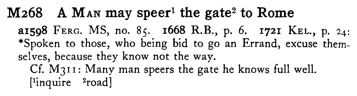 A MAN may speer¹ the gate² to Rome - a scanned entry from Tilley's 1950 Dictionary of Proverbs.