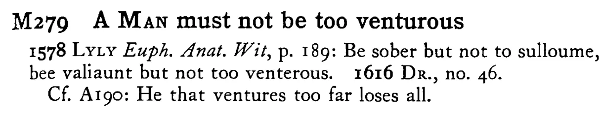 A MAN must not be too venturous - a scanned entry from Tilley's 1950 Dictionary of Proverbs.