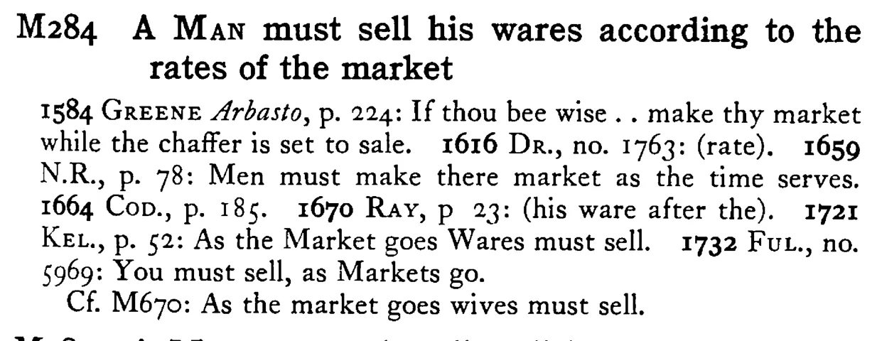 A MAN must sell his wares according to the rates of the market - a scanned entry from Tilley's 1950 Dictionary of Proverbs.