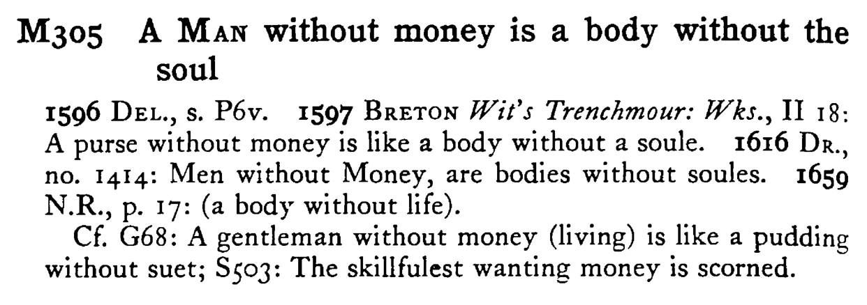 A MAN without money is a body without the soul - a scanned entry from Tilley's 1950 Dictionary of Proverbs.