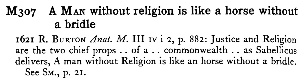 A MAN without religion is like a horse without a bridle - a scanned entry from Tilley's 1950 Dictionary of Proverbs.