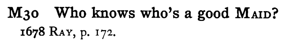 Who knows who's a good MAID? - a scanned entry from Tilley's 1950 Dictionary of Proverbs.