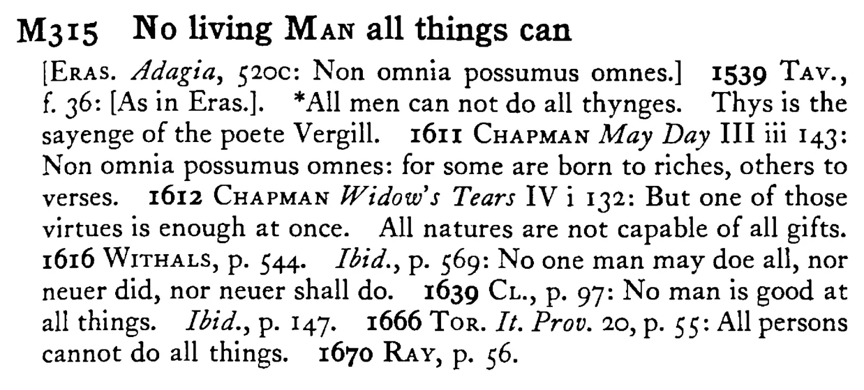 No living MAN all things can - a scanned entry from Tilley's 1950 Dictionary of Proverbs.