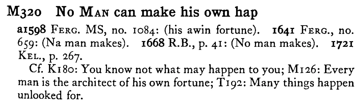 No MAN can make his own hap - a scanned entry from Tilley's 1950 Dictionary of Proverbs.